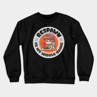 Respawn is my middle name! Gaming theme: something funny for gamers! Crewneck Sweatshirt